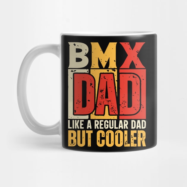 bmx Dad Like a Regular Dad but Cooler Design for Fathers day by rhazi mode plagget